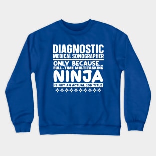 Diagnostic Medical Sonographer Ninja Crewneck Sweatshirt